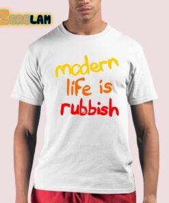 Modern Life Is Rubbish Shirt 21 1