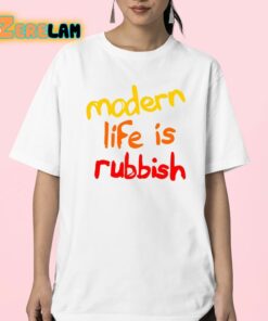 Modern Life Is Rubbish Shirt 23 1