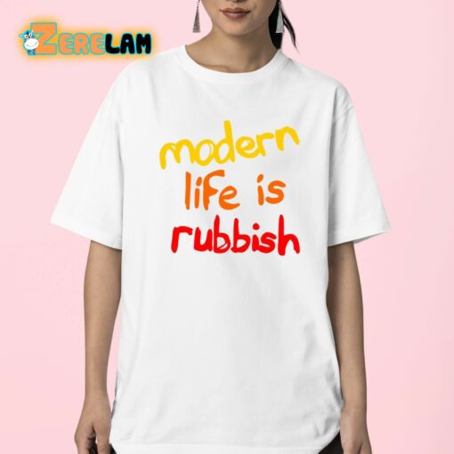 Modern Life Is Rubbish Shirt