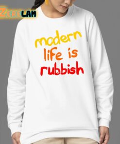 Modern Life Is Rubbish Shirt 24 1