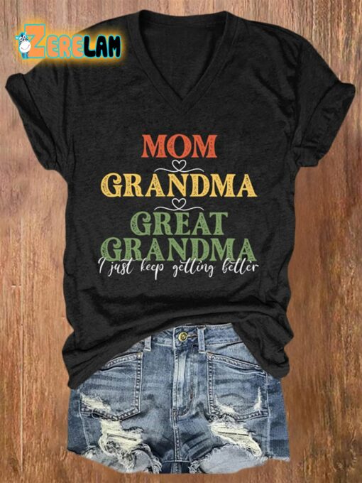 Mom Grandma Great Grandma I Just Keep Getting Better T-shirt