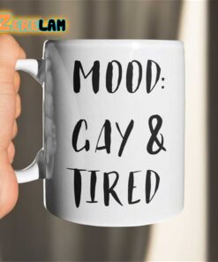 Mood Gay And Tired Mug Father Day