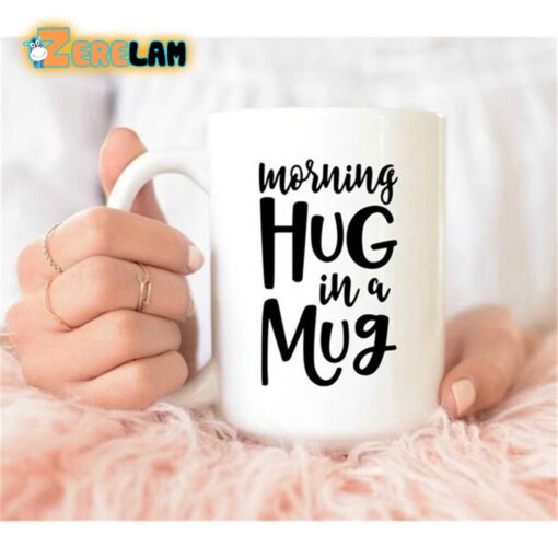 Morning Hug In A Mug Mug Father Day