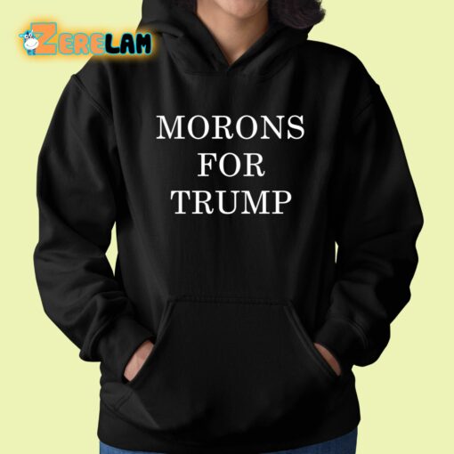 Morons For Trump Shirt