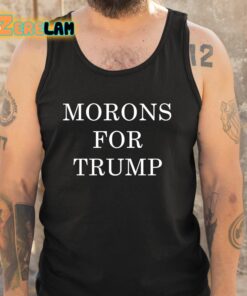 Morons For Trump Shirt 5 1