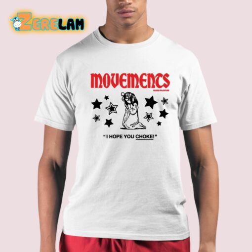 Movements I Hope You Choke Shirt