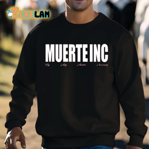 Muerte Inc By Any Means Necessary Shirt