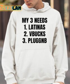 My 3 Needs Latinas Vbucks Pluggnb Shirt 4 1