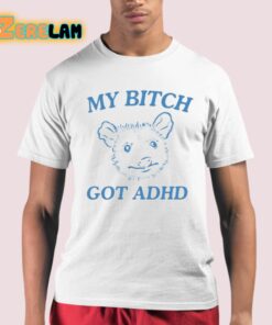 My Bitch Got Adhd Possum Shirt 21 1