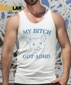 My Bitch Got Adhd Possum Shirt 5 1