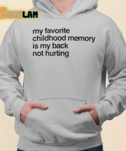 My Favorite Childhood Memory Is My Back Not Hurting Shirt 3 1