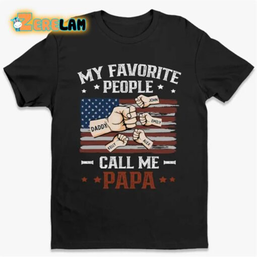 My Favorite People Call Me Papa Shirt