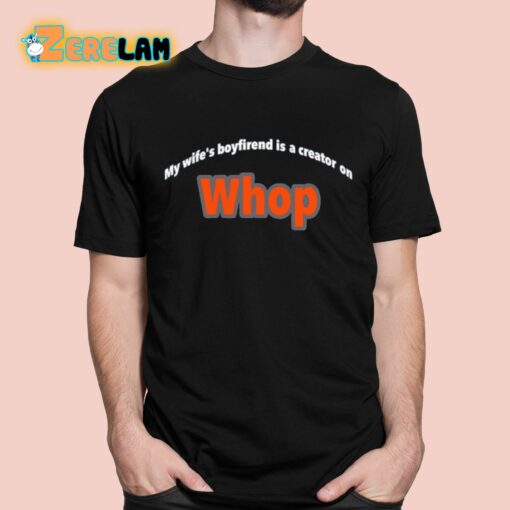 My Wife’s Boyfriend Is A Creator On Whop Shirt