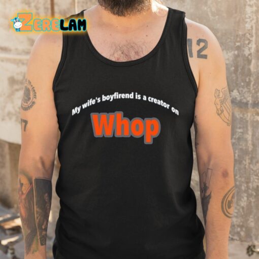 My Wife’s Boyfriend Is A Creator On Whop Shirt