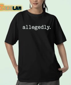 Nastywomanatlaw Allegedly Classic Shirt 23 1