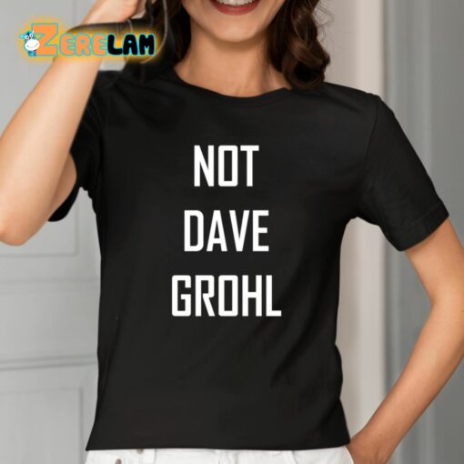 Not Dave Grohl Shirt