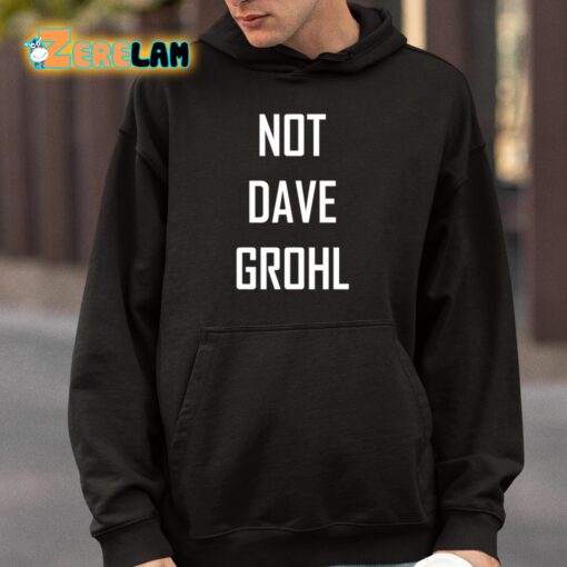 Not Dave Grohl Shirt