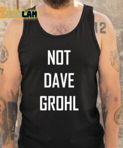 Not Dave Grohl Shirt 5 1