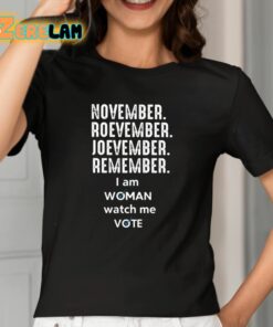 November Roevember Joevember Remember I Am Woman Watch Me Vote Shirt 2 1