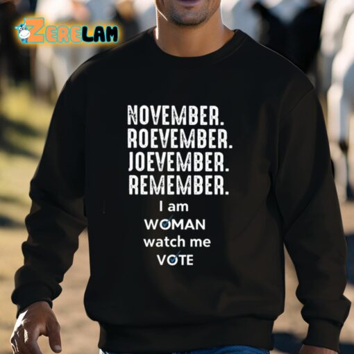 November Roevember Joevember Remember I Am Woman Watch Me Vote Shirt