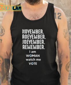 November Roevember Joevember Remember I Am Woman Watch Me Vote Shirt 5 1