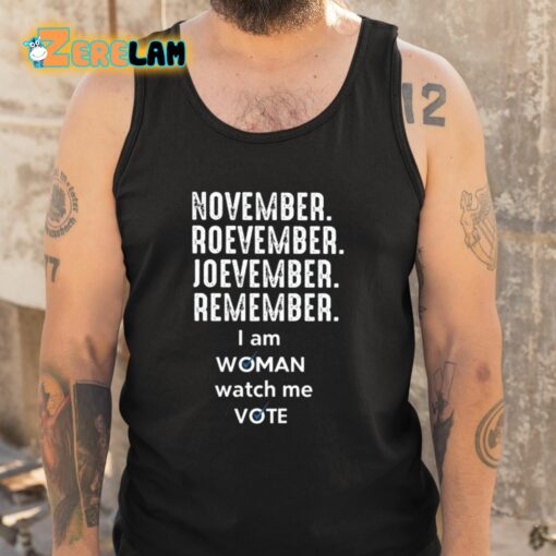 November Roevember Joevember Remember I Am Woman Watch Me Vote Shirt