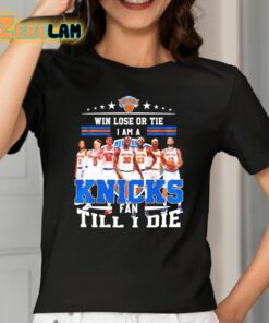Ny Knicks Win Lose Or Tie I Am A Fan Till I Die Fan Forever Shirt 2 1
