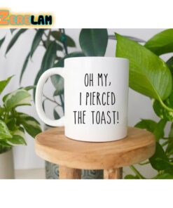 Oh My I Pierced The Toast Mug Father Day