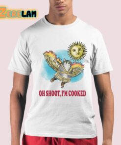 Oh Shoot I’m Cooked Shirt