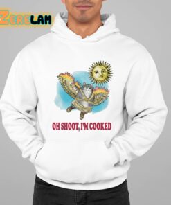 Oh Shoot Im Cooked Shirt 22 1