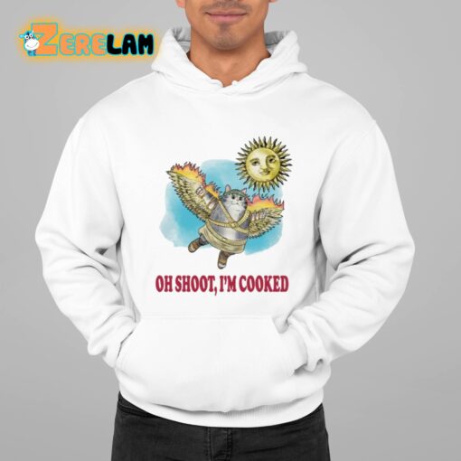 Oh Shoot I’m Cooked Shirt