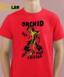 Orchid Dont Rat Out Your Friends Shirt 8 1