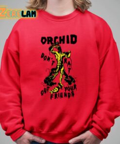 Orchid Dont Rat Out Your Friends Shirt 9 1