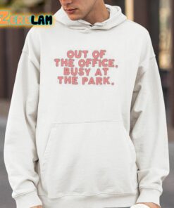 Out Of The Office Busy At The Park Shirt 4 1