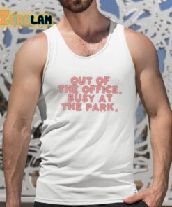 Out Of The Office Busy At The Park Shirt 5 1