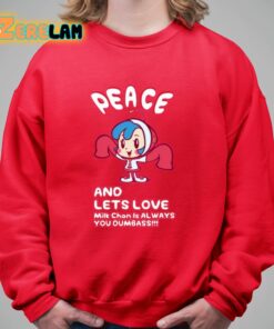 Peace And Lets Love Milk Chan Is Always You Dumbass Shirt 9 1