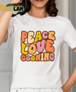 Peace Love Gooning Shirt 2 1