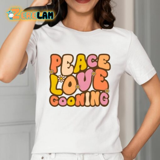 Peace Love Gooning Shirt