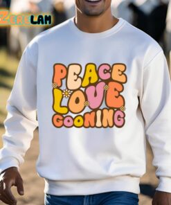 Peace Love Gooning Shirt 3 1