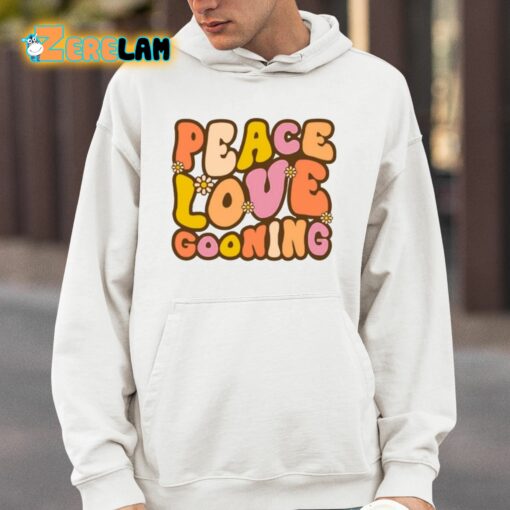 Peace Love Gooning Shirt