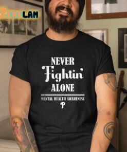 Phillies Never Fights Alone Mental Health Awareness Shirt 3 1
