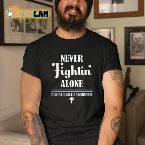 Phillies Never Fights Alone Mental Health Awareness Shirt