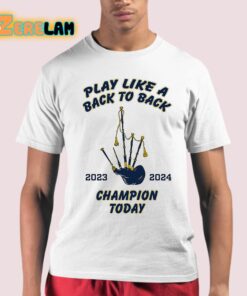 Play Like A Back To Back Champion Today 2023-2024 Shirt