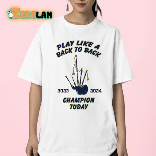 Play Like A Back To Back Champion Today 2023-2024 Shirt