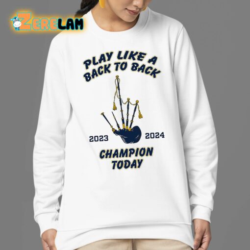 Play Like A Back To Back Champion Today 2023-2024 Shirt