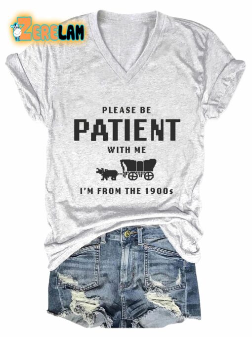 Please Be Patient With Me T-shirt