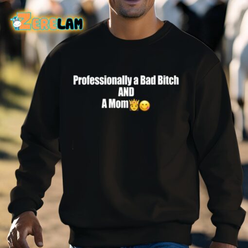 Professional A Bad Bitch And A Mom Shirt