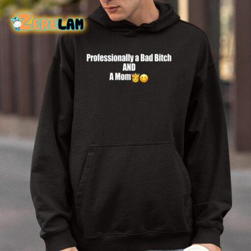 Professional A Bad Bitch And A Mom Shirt