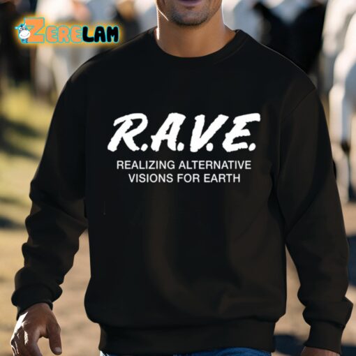 Rave Realizing Alternative Visions For Earth Shirt