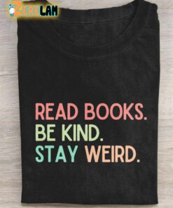 Read Books Be Kind Stay Weird T-shirt